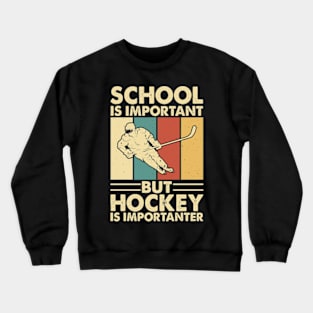 School Is Important But Hockey Is Importanter Funny Crewneck Sweatshirt